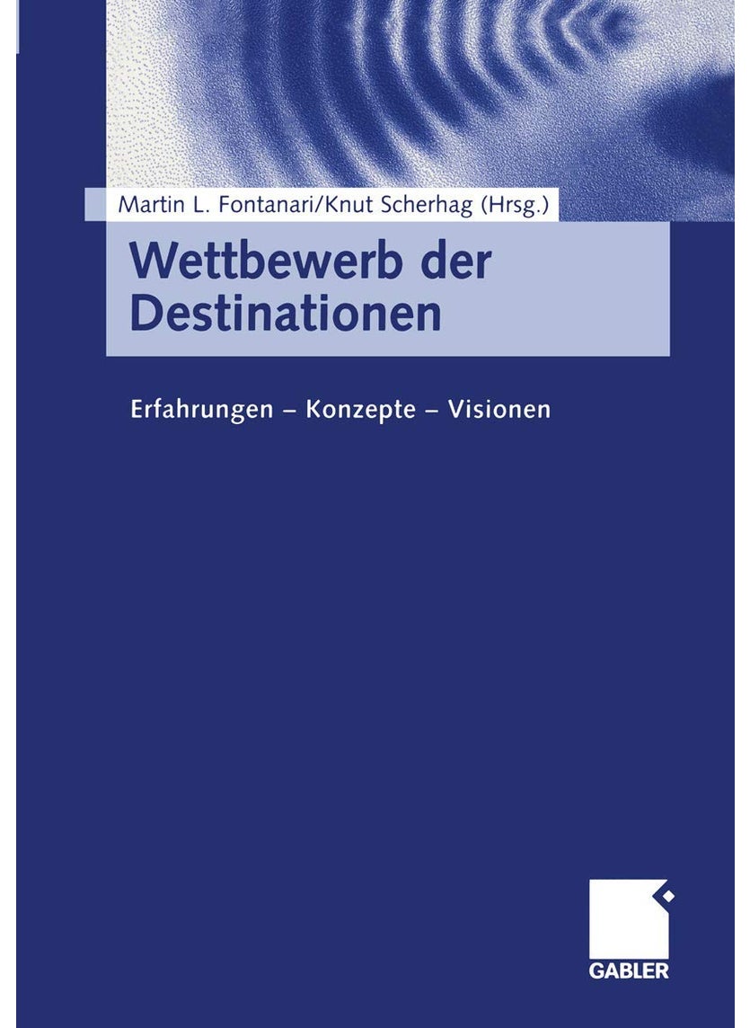 Wettbewerb der Destinationen: Erfahrungen - Konzepte - Visionen 