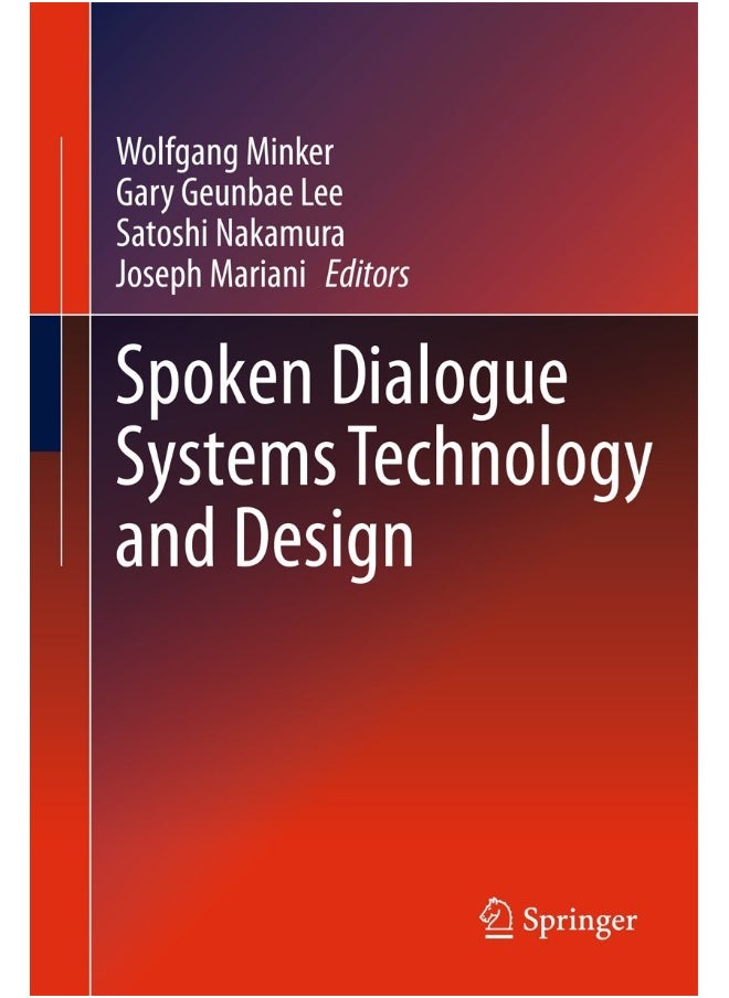Spoken Dialogue Systems Technology and Design 