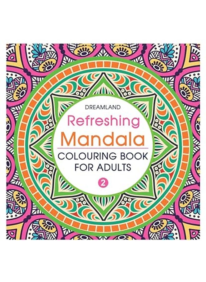 Refreshing Mandala- Colouring Book for Adults Book 2