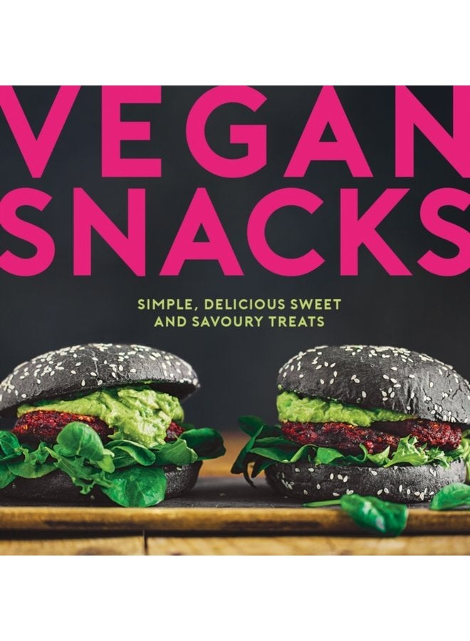 Vegan Snacks Simple Delicious Sweet and Savoury Treats - Hardback