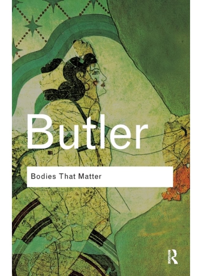Bodies That Matter On the Discursive Limits of Sex - Paperback