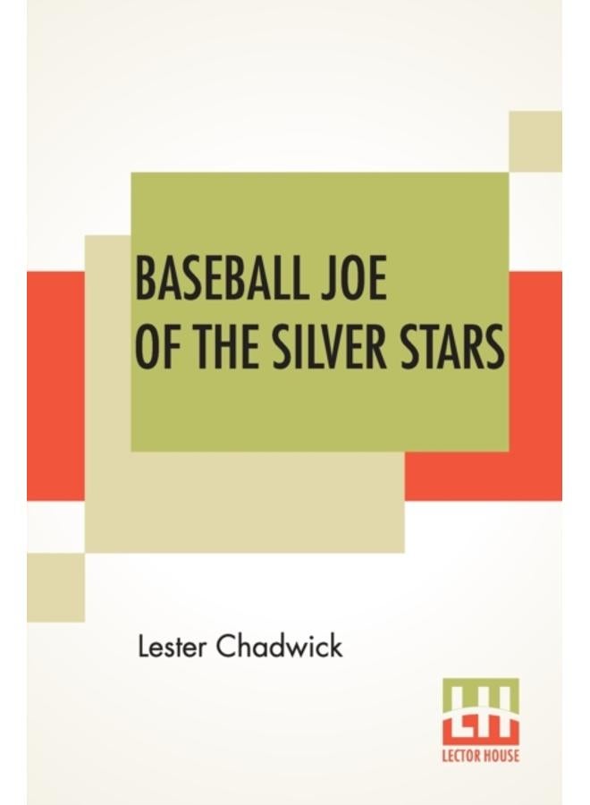 Baseball Joe Of The Silver Stars : Or The Rivals Of Riverside 