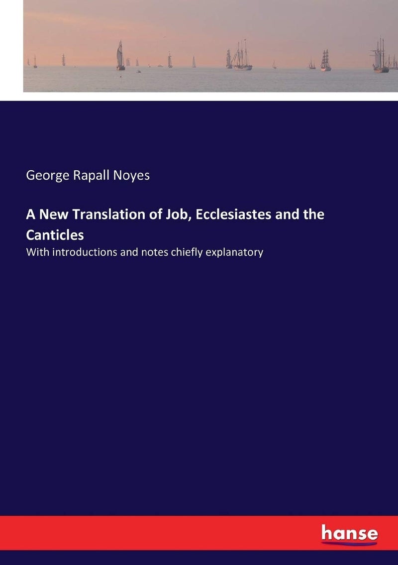 A New Translation of Job, Ecclesiastes and the Canticles: With introductions and notes chiefly explanatory - Image 1