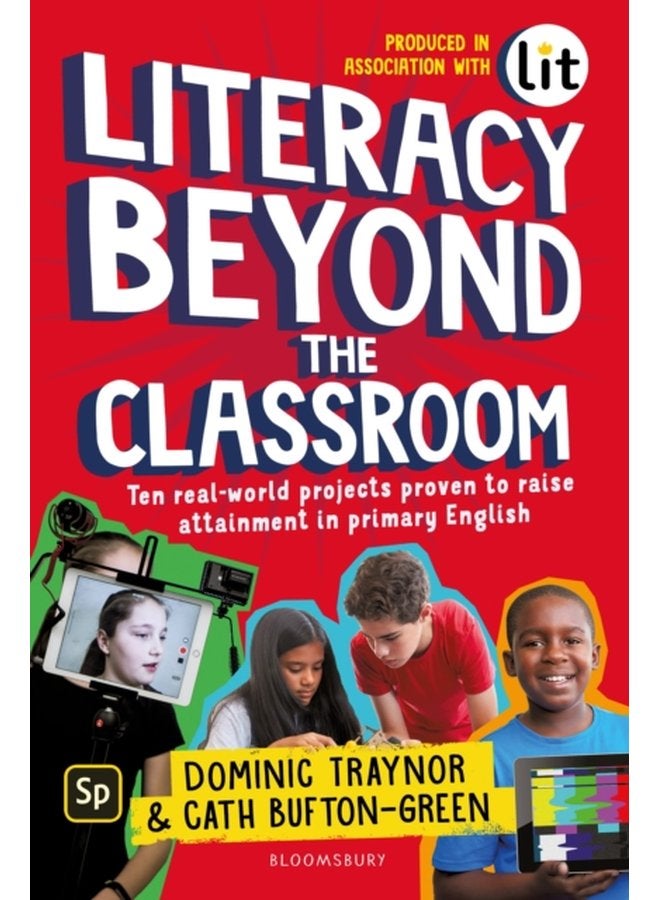 Literacy Beyond the Classroom Ten real world projects proven to raise attainment in primary English - Paperback