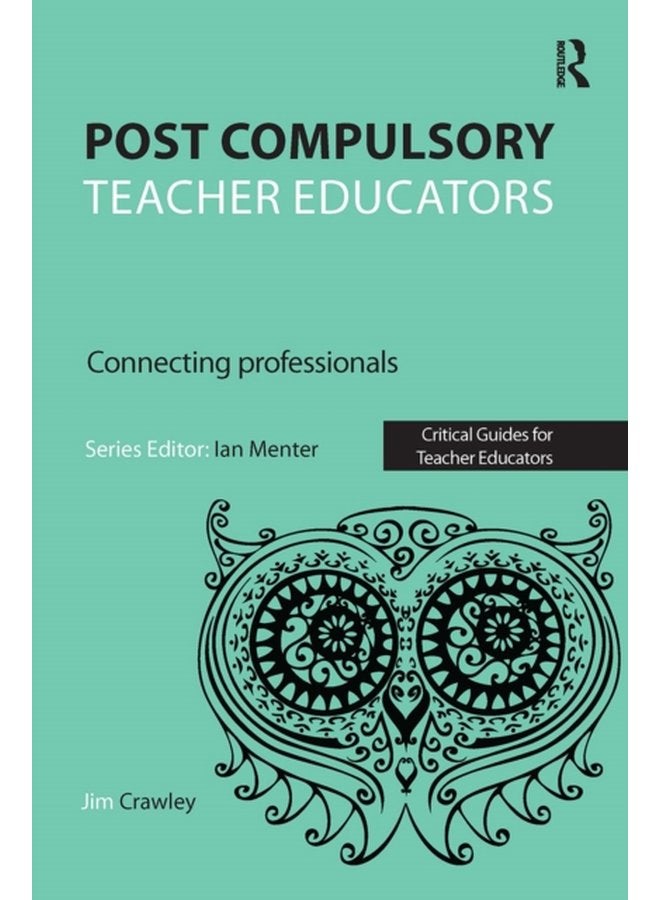 Post Compulsory Teacher Educators Connecting Professionals - Paperback