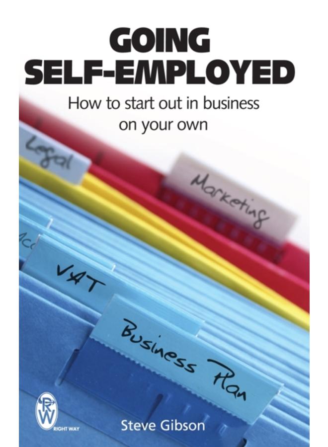 Going Self-Employed : How to Start Out in Business on Your Own 