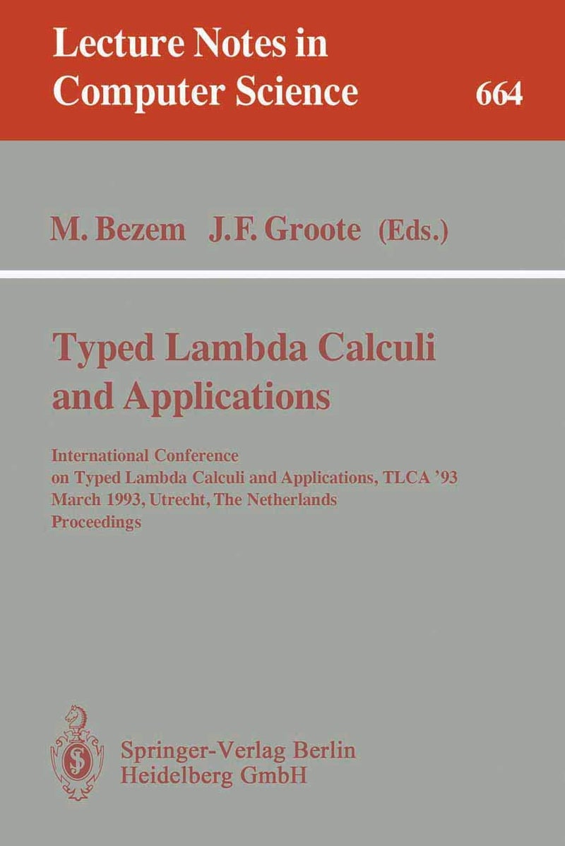 Typed Lambda Calculi and Applications: International Conference on Typed Lambda Calculi and Applications, TLCA '93, March 16-18, 1993, Utrecht, The Netherlands. Proceedings 