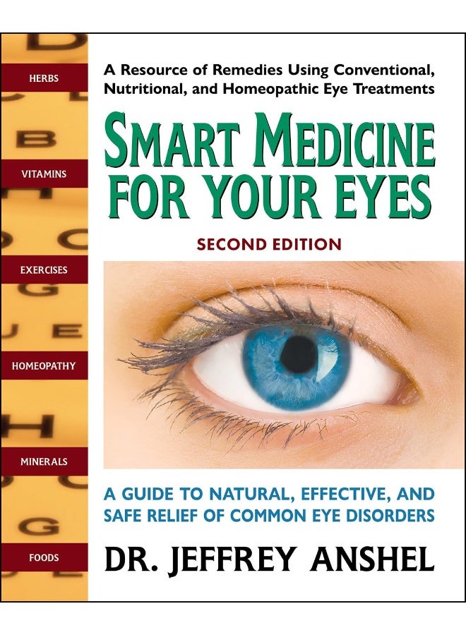 Smart Medicine for Your Eyes - Second Edition: A Guide to Natural, Effective, and Safe Relief of Common Eye Disorders 