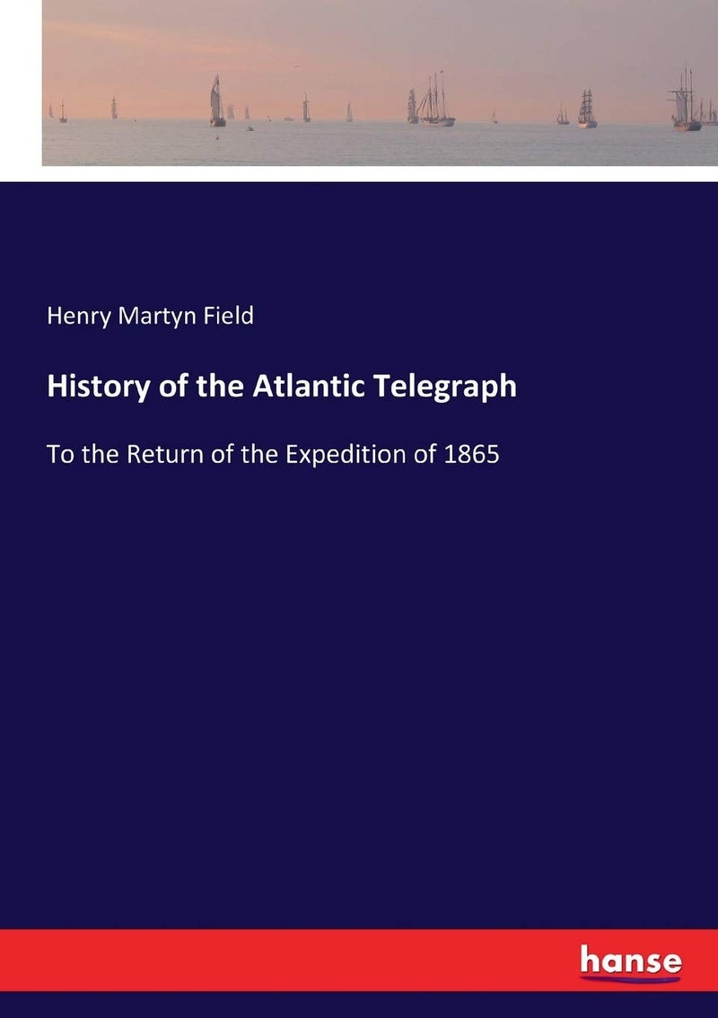History of the Atlantic Telegraph: To the Return of the Expedition of 1865  - Image 1