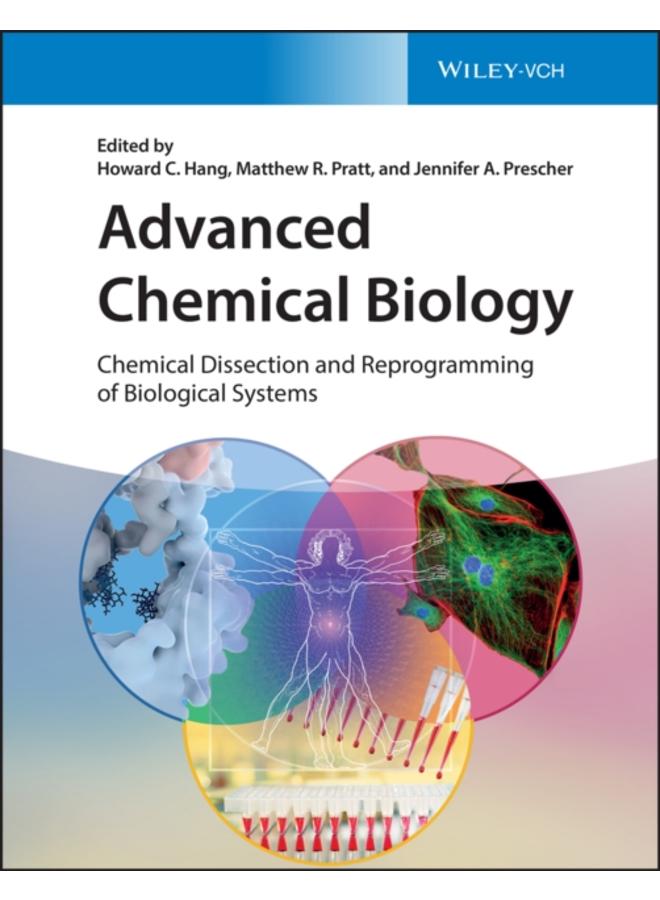Advanced Chemical Biology : Chemical Dissection and Reprogramming of Biological Systems