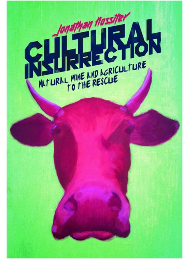 Cultural Insurrection : A Manifesto for Art, Agriculture, and Natural Wine - pzsku/Z327151D64B25AF2142D5Z/45/_/1695615243/08fb148b-d4f4-4292-a48b-b100a9afec04