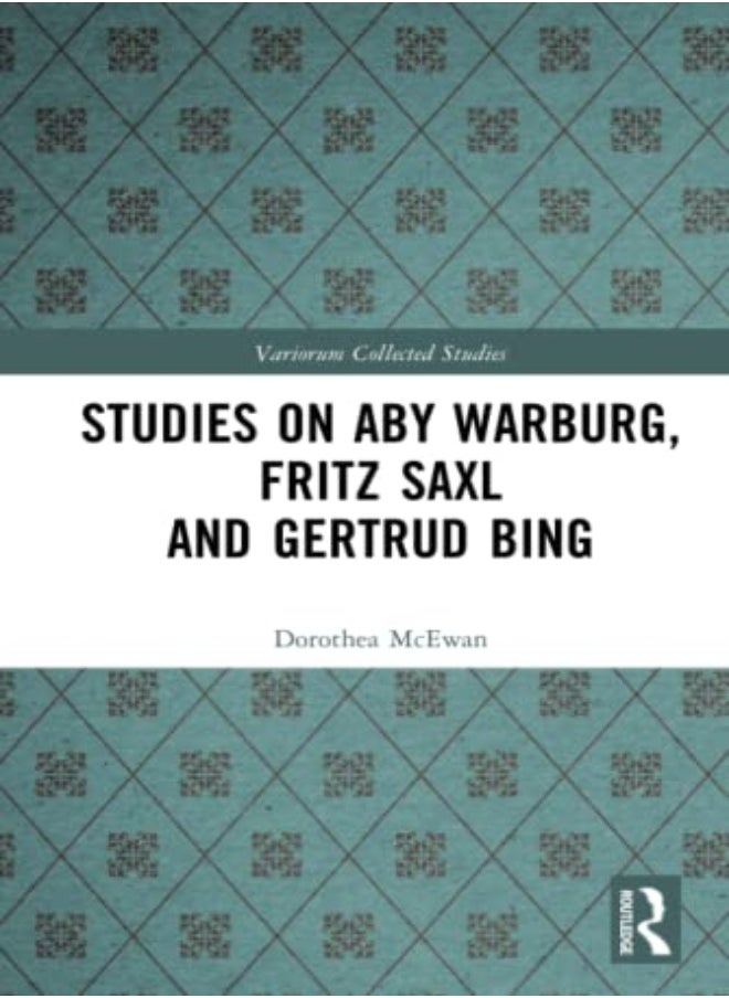 Studies On Aby Warburg, Fritz Saxl And Gertrud Bing 