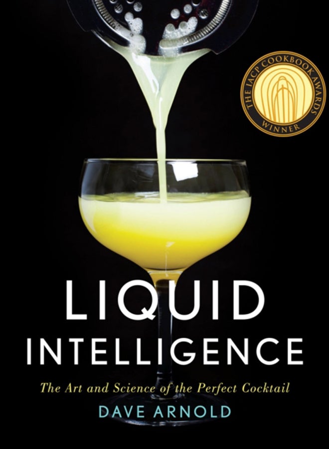 Liquid Intelligence : The Art and Science of the Perfect Cocktail