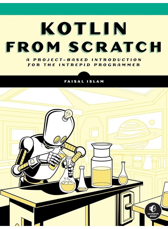 Kotlin from Scratch: A Project-Based Introduction for the Intrepid Programmer - Image 1