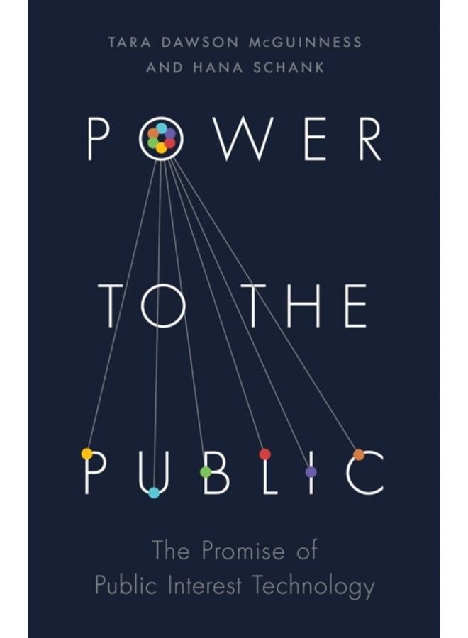 Power to the Public : The Promise of Public Interest Technology