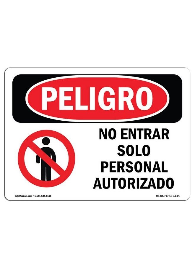 SignMission - Osha Danger Sign Do Not Enter Authorized Personnel Spanish ; Aluminum Sign ; Protect Your Business Construction Site Shop Area ;  Made In The Usa - Image 1