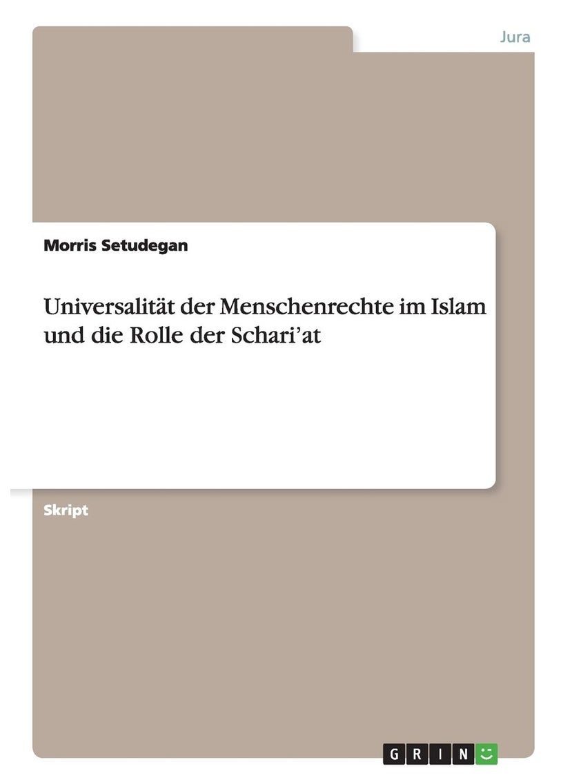 Universalität der Menschenrechte im Islam und die Rolle der Schari'at 