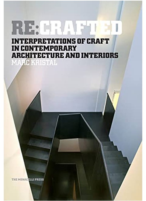 Re:Crafted: Interpretations of Craft in Contemporary Architecture and Interiors