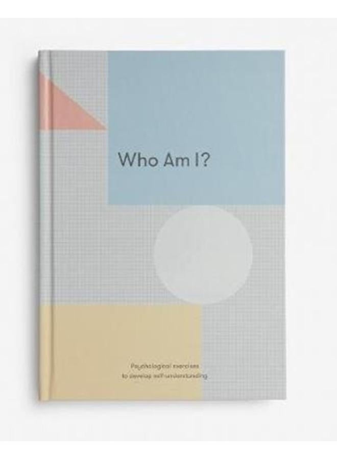 Who Am I? : Psychological exercises to develop self-understanding 