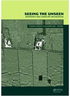 Seeing the Unseen. Geophysics and Landscape Archaeology 