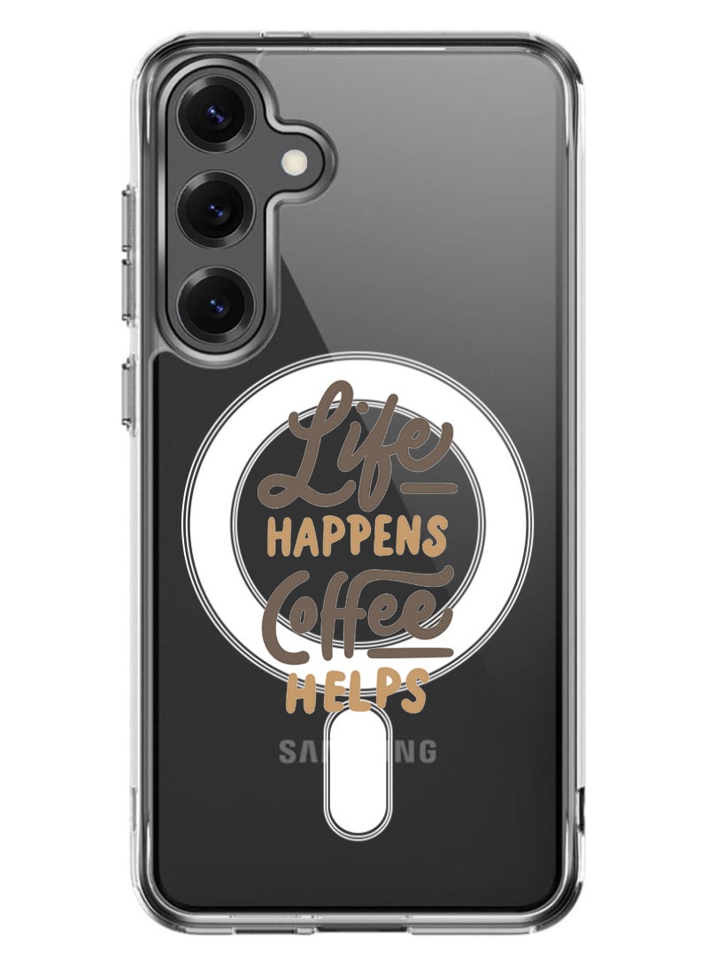 Theodor Magnetic Case for Samsung Galaxy S25 6.2-inch Compatible with MagSafe Wireless Charging, Shockproof Phone Bumper Cover life-happens-coffee-helps(1) - Image 1