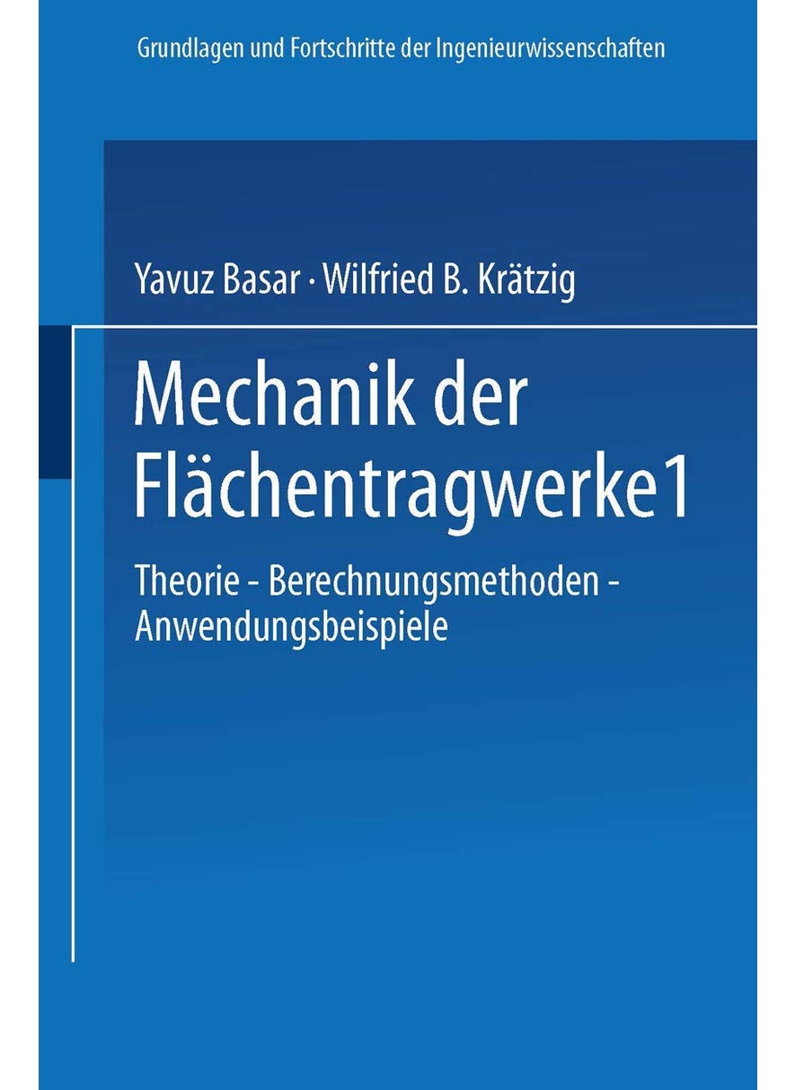Mechanik der Flächentragwerke: Theorie, Berechnungsmethoden, Anwendungsbeispiele 