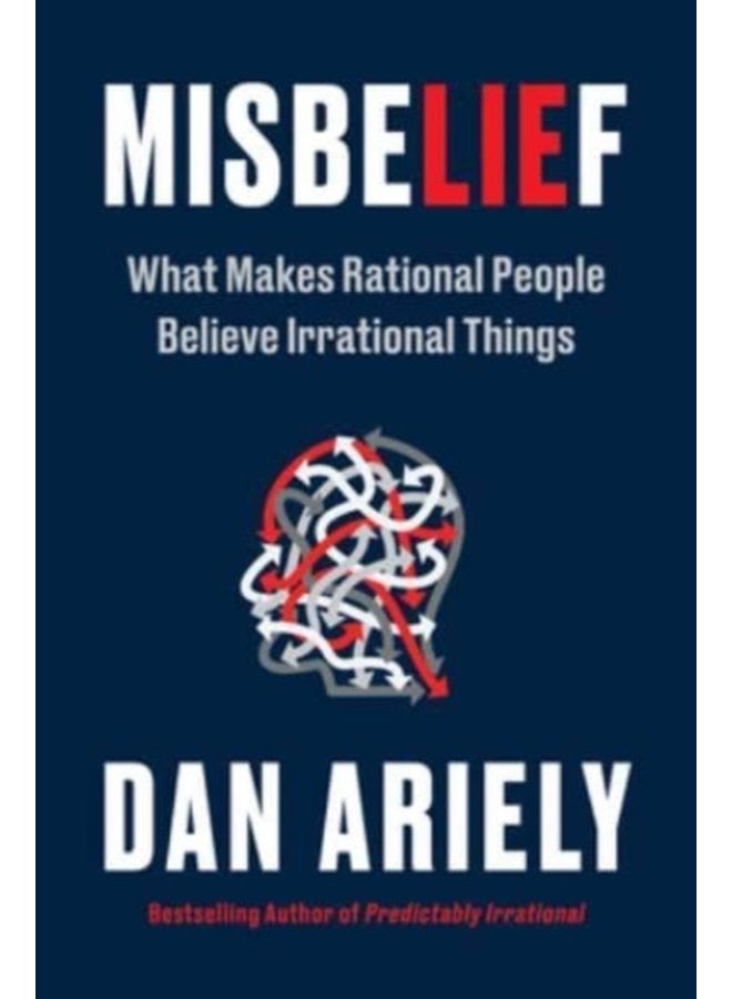 Misbelief What Makes Rational People Believe Irrational Things - Hardback