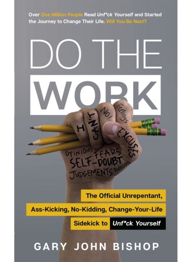 Do the Work The Official Unrepentant Ass Kicking No Kidding Change Your Life Sidekick to Unf ck Yourself - Paperback
