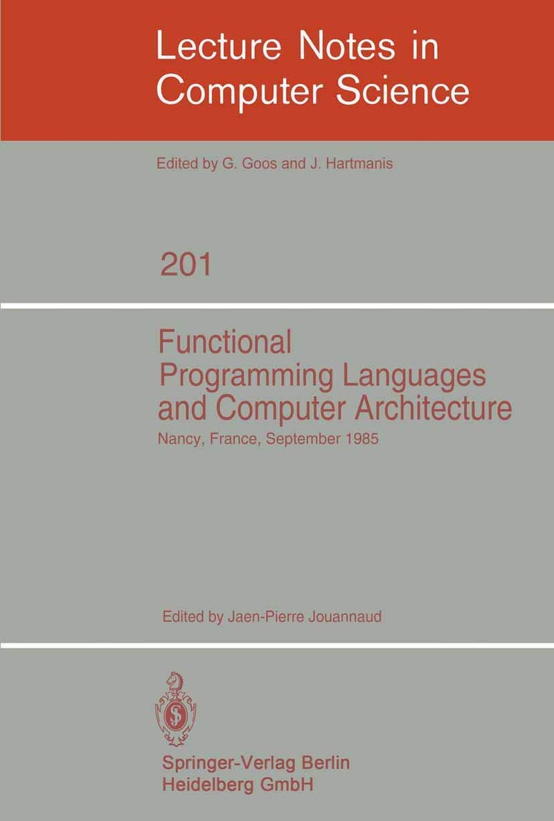 Functional Programming Languages and Computer Architecture: Proceedings, Nancy, France, September 16-19, 1985 