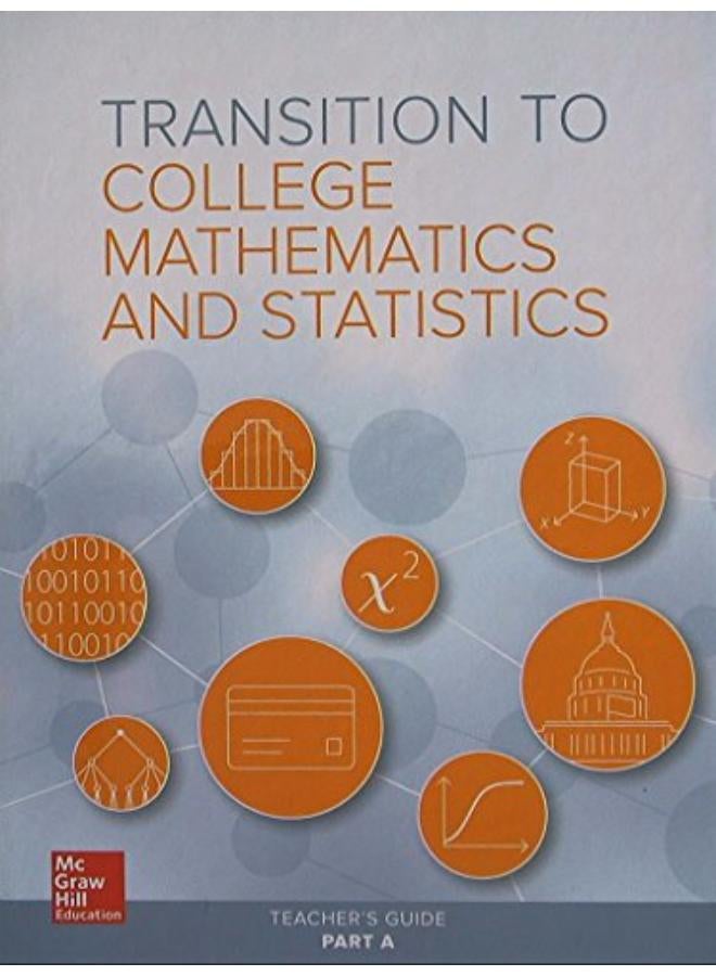 Transition to College Mathematics and Statistics  Teacher`s Guide Part A  Ed   1
