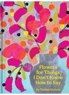 Flowers for Things I Don't Know How to Say  - Image 1