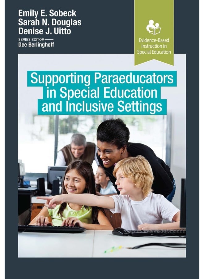 Supporting Paraeducators in Special Education and Inclusive Settings 