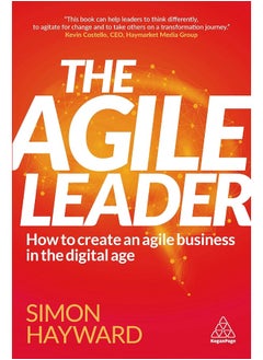 The Agile Leader: How to Create an Agile Business in the Digital Age