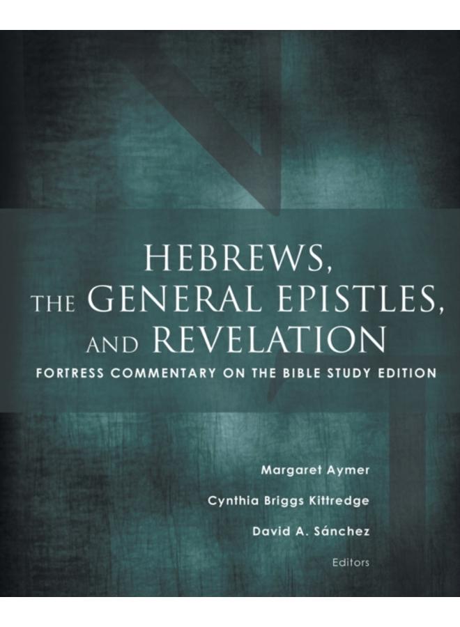 Hebrews, the General Epistles, and Revelation : Fortress Commentary on the Bible Study Edition 