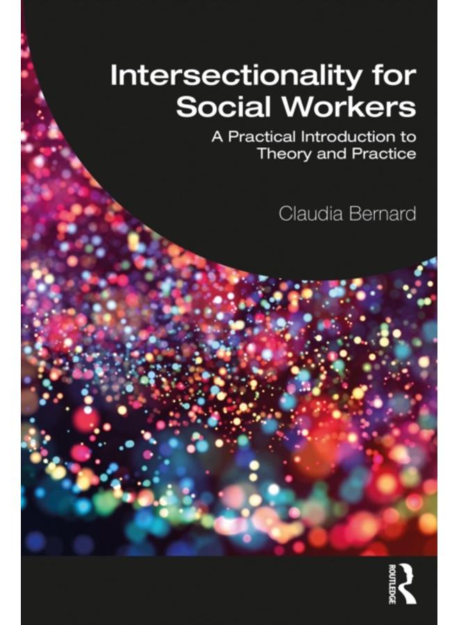 Intersectionality for Social Workers : A Practical Introduction to Theory and Practice