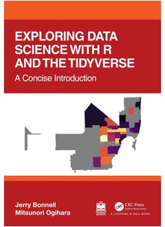 Exploring Data Science with R and the Tidyverse: A Concise Introduction 