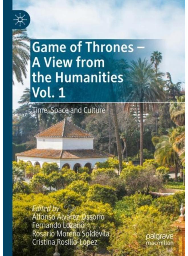 Game of Thrones - A View from the Humanities Vol. 1 : Time, Space and Culture 