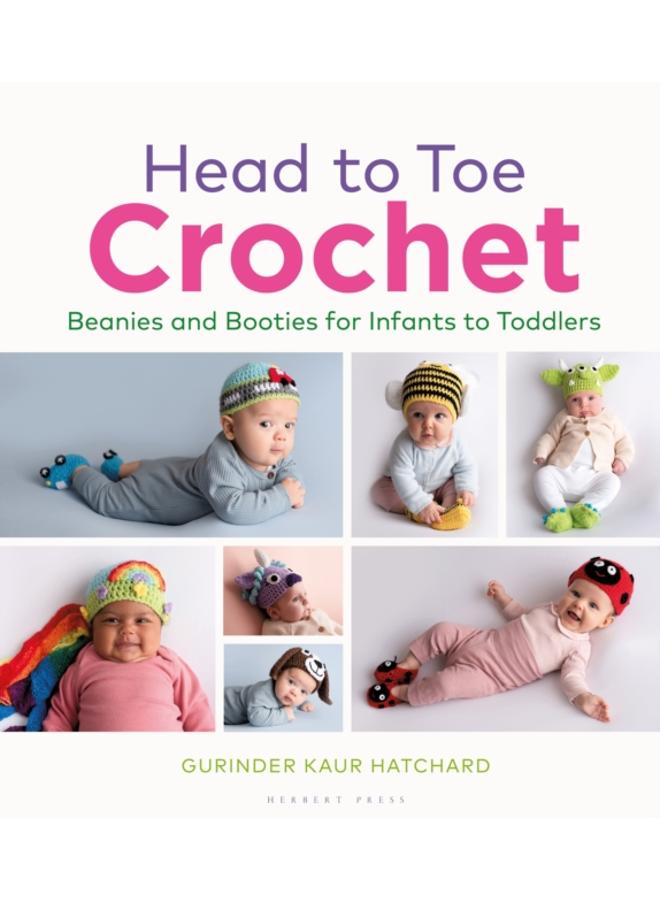 Head to Toe Crochet : Beanies and Booties for Infants to Toddlers 