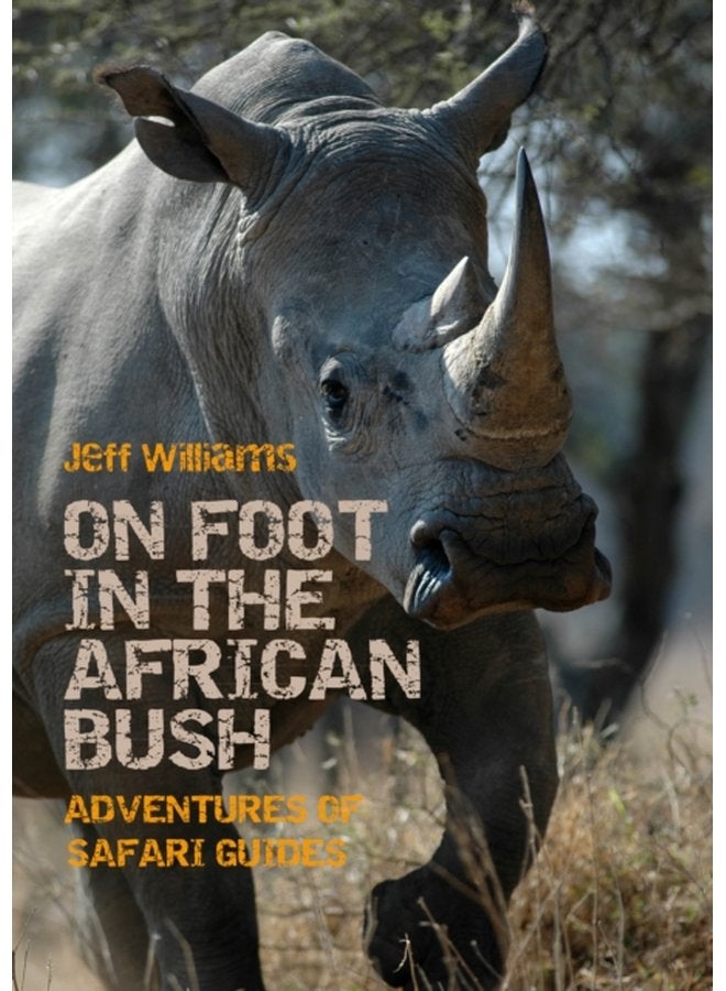 On Foot in the African Bush Adventures of Safari Guides - Paperback