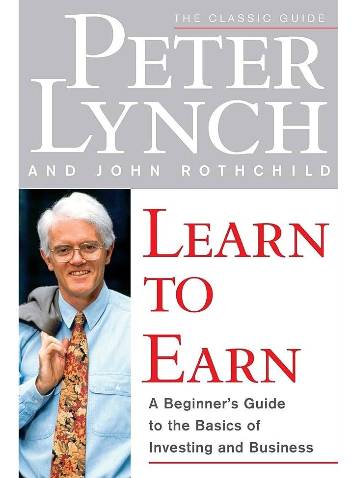 Learn to Earn: A Beginner's Guide to the Basics of Investing and Business