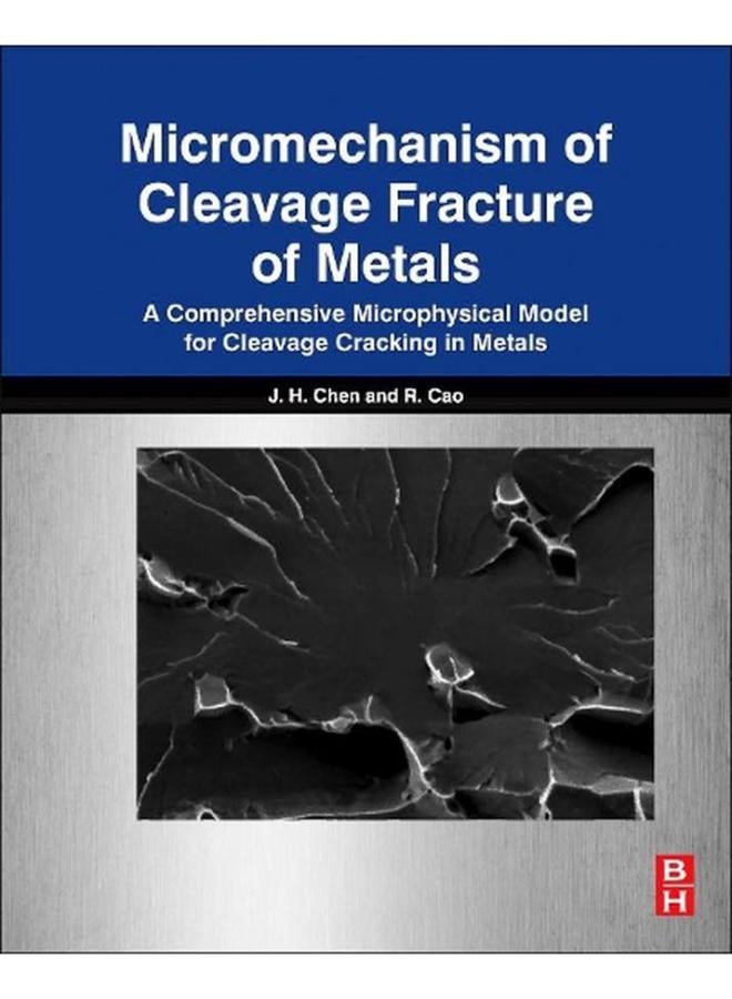 Micromechanism of Cleavage Fracture of Metals: A Comprehensive Microphysical Model for Cleavage Cracking in Metals
