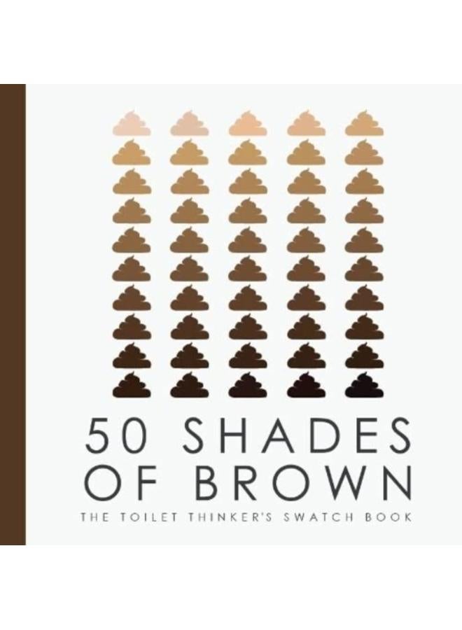50 Shades of Brown - The Toilet Thinkers Swatch Book