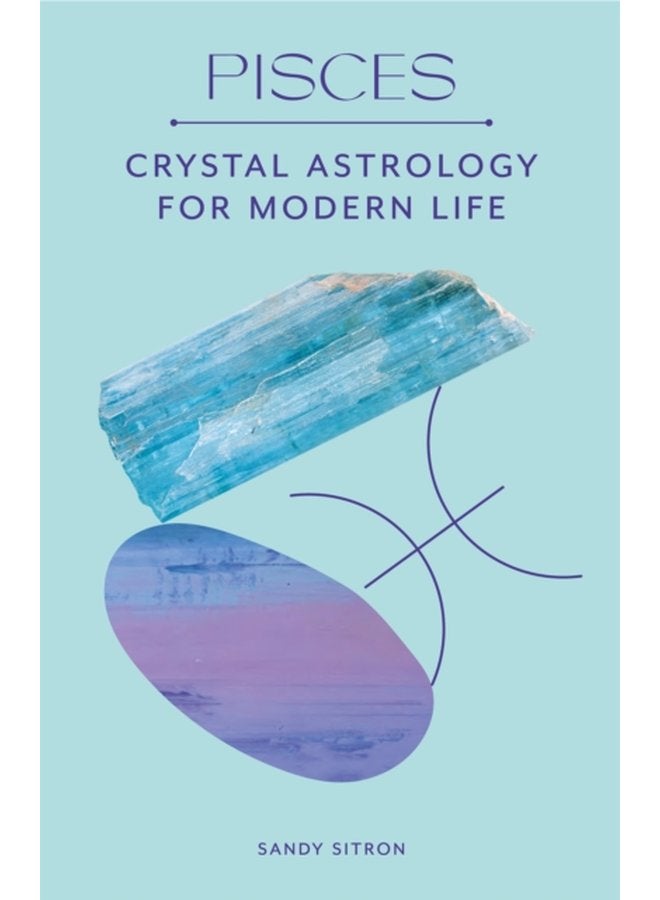 Pisces Crystal Astrology for Modern Life - Hardback