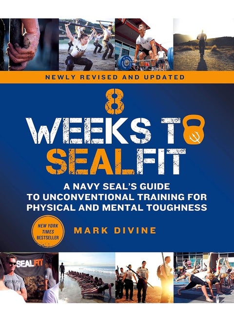 8 Weeks to SEALFIT: A Navy SEAL's Guide to Unconventional Training for Physical and Mental Toughness-Revised Edition