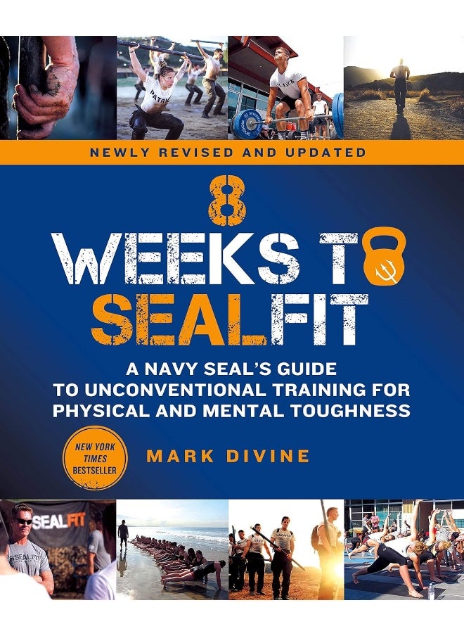 8 Weeks to SEALFIT: A Navy SEAL's Guide to Unconventional Training for Physical and Mental Toughness-Revised Edition