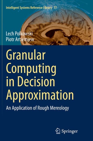 Granular Computing in Decision Approximation: An Application of Rough Mereology - pzsku/Z3307645081541F64891BZ/45/1749025399/d018f997-4a12-4419-aec2-51626e699d4a