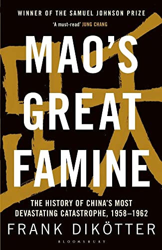 Maos Great Famine The History Of Chinas Most Devastating Catastrophe 195862 