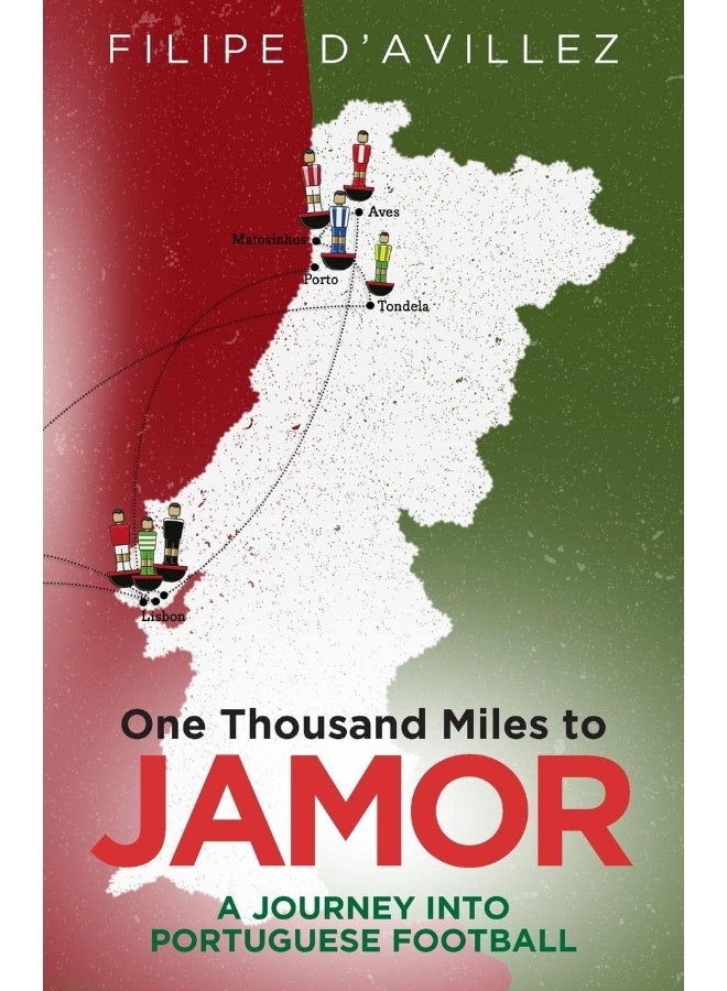 One Thousand Miles from Jamor: A Journey Through Portuguese Football 