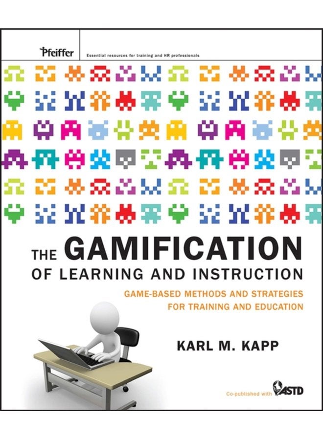 The Gamification of Learning and Instruction Game based Methods and Strategies for Training and Education - Hardback