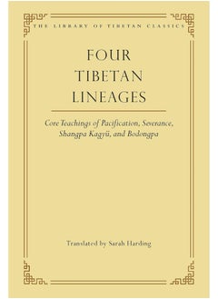 Four Tibetan Lineages: Core Teachings of Pacification, Severance, Shangpa Kagyü, and Bodongpa 